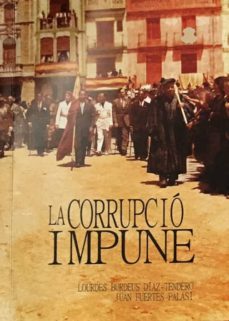 la corrupcio impune: els claveguerams del sistema el 1940-lourdes burdeurs diaz tendero-juan francisco fuertes palasi-9788494458125