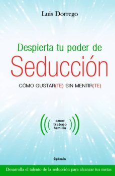 despierta tu poder de seduccion-luis dorrego-9788494586125