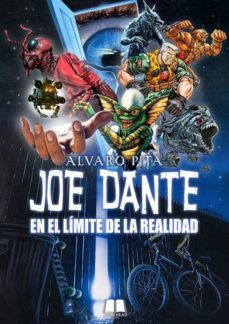 joe dante: en el limite de la realidad.-alvaro pita-9788494626425