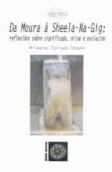 da moura a sheela-na-gig: reflexions sobre significado, orixe e evolucion-9788494683725