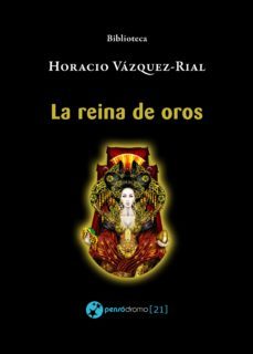 la reina de oros (ebook)-horacio vazquez rial-9788494752025