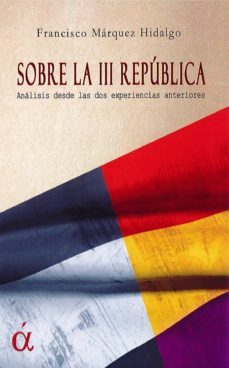 sobre la iii republica-francisco marquez hidalgo-9788494888625