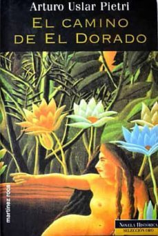 el camino de el dorado-arturo uslar pietri-9788494906725