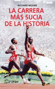 la carrera mas sucia de la historia (ebook)-richard moore-9788494911125