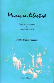 musas en libertad. experiencia poetica y creacion-daniel henri pageaux-9788494916625