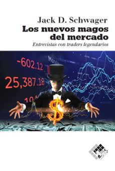 los nuevos magos del mercado: entrevistas con traders legendarios-jack d. schwager-9788494920325