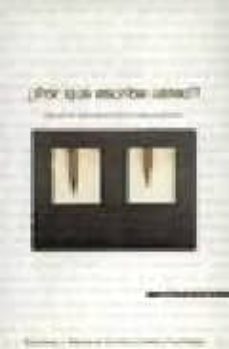 ¿por que escribe usted?: mas de doscientos escritores de todo el mundo responden-9788495079725