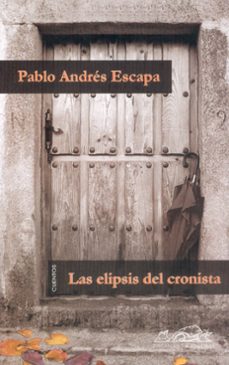 las elipsis del cronista: cuentos-pablo andres escapa-9788495642325