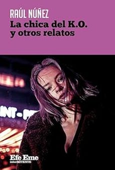 la chica del k.o. y otros relatos-raul nuñez-9788495749925
