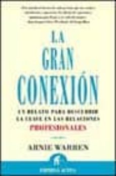 la gran conexion: un relato para descubrir la clave en las relaci ones profesionales-arnie warren-9788495787125