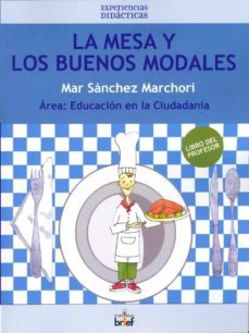 la mesa y los buenos modales. area: educacion en la ciudadania (2º y 3er. ciclo e.p.) (libro del profesor)-mar sanchez marchori-9788495895325