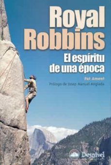 royal robbins: el espiritu de una epoca-pat ament-9788496192225