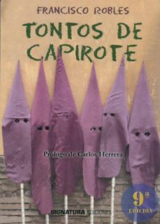 tontos de capirote (9ª ed.)-francisco robles-9788496210325