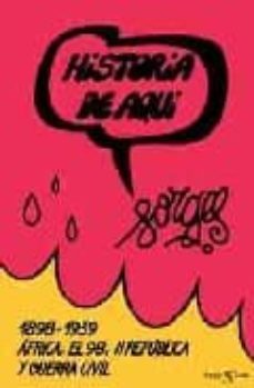 historia de aqui: la guerra incivil (desde el desastre del 98 y l a ii republica-9788496280625