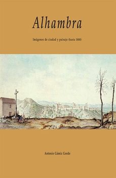 alhambra: imagenes de ciudad y paisaje (hasta 1800)-9788496395725