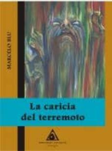 la caricia del terremoto-marcelo blu-9788496621725
