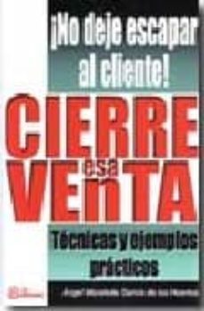 cierre esa venta: ¡no deje escapar al cliente!-9788496743625