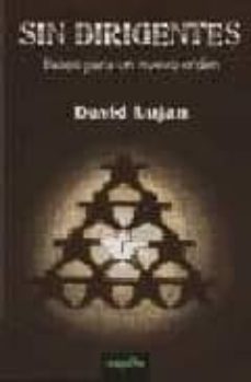 sin dirigentes bases para un nuevo orden-david lujan mendez-9788496764125