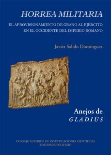 horrea militaria: el aprovisionamiento de grano al ejercito en el occidente-javier salido dominguez-9788496813625