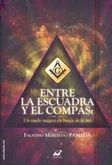 entre la escuadra y el compas: un vuelo magico en busca de la luz-faustino merchan famega-9788496862425