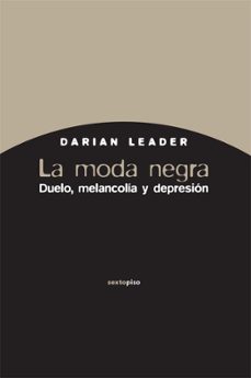 la moda negra: duelo, melancolia y depresion-9788496867925