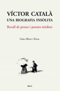 victor catala. una biografia insolita-lluis albert rivas-9788496905825