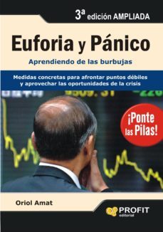 euforia y panico: aprendiendo de las burbujas (3ª ed.)-oriol amat-9788496998025