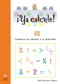¡ya calculo! 03 (educacion infantil) iniciacion a la suma y resta-jose martinez romero-9788497003025