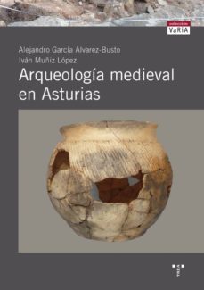 arqueologia medieval en asturias-alejandro garcia alvarez busto-9788497045025