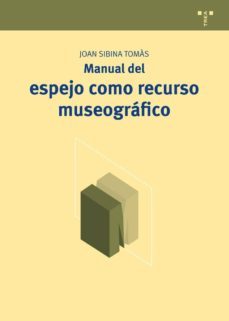 manual del espejo como recurso museografico-joan sibina tomas-9788497046725