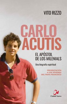carlo acutis. el apostol de los milenials-vito rizzo-9788497154925