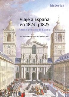 viaje a españa en 1824 y 1825-amalie de sajonia-9788497178525