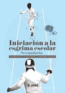 iniciacion a la esgrima escolar secundaria-lara ruiz sanchis-concepcion ros ros-9788497293525