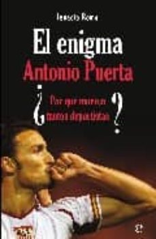 antonio puerta: el enigma: ¿por que mueren tantos deportistas?-9788497347525