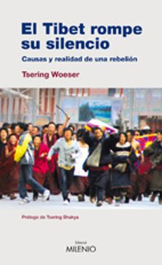 el tibet rompe su silencio: causas y realidad de una rebelion-9788497432825