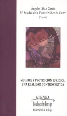 mujeres y proteccion juridica: una realidad controvertida-angeles liñan garcia-9788497472425
