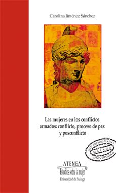 las mujeres en los conflictos armados: conflicto, proceso de paz y posconflicto-carolina jimenez sanchez-9788497473125
