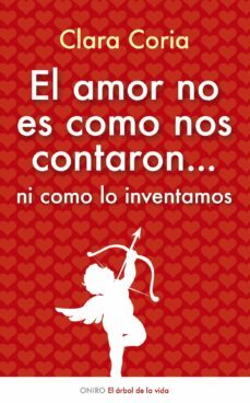 el amor no es como nos contaron...ni como lo inventamos-9788497545525