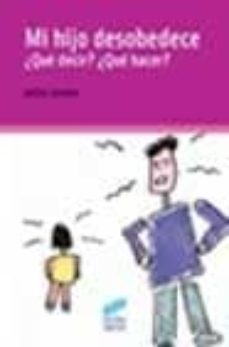 mi hijo desobedece ¿que decir? ¿que hacer?-9788497560825