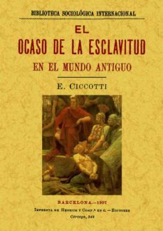 el ocaso de la esclavitud en el mundo antiguo-ettore ciccotti-9788497615525