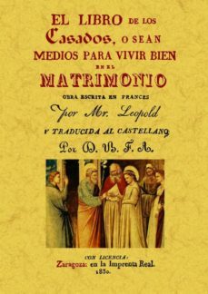 el libro de los casados o sean medios para vivir bien en el matri monio (ed. facsimil)-9788497618625