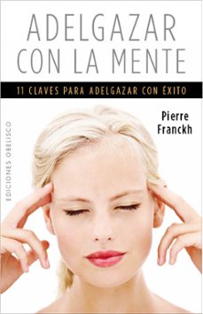 adelgazar con la mente-pierre franckh-9788497779425