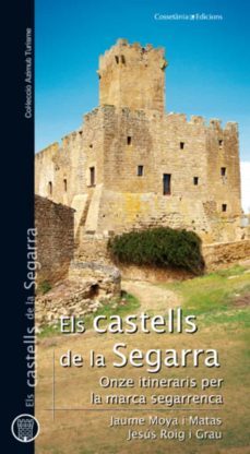 castells de la segarra. onze itineraris per la marca segarrenca-jaume moya-jesus roig-9788497918725