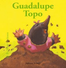 guadalupe topo (bichitos curiosos)-antoon krings-9788498014525