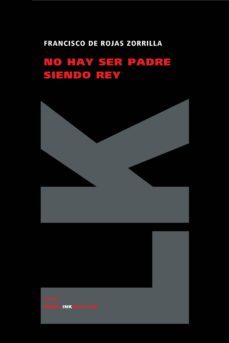 no hay ser padre siendo rey-francisco de rojas zorrilla-9788498162325