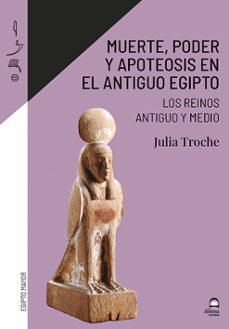 muerte, poder y apoteosis en el antiguo egipto-julia troche-9788498277425