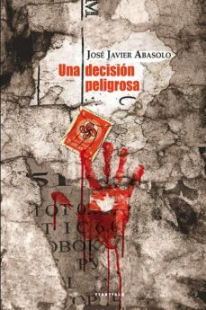 una decision peligrosa-jose javier abasolo-9788498435825