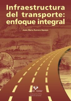 infraestructura del transporte: enfoque integral-jesus maria romera aguayo-9788498603125