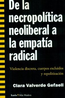 de la necropolitica neoliberal a la empatia radical: violencia discreta, cuerpos exclusivos y repolitizaciion-9788498886825