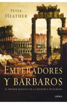 emperadores y barbaros: el primer milenio de la historia de europ a-9788498920925